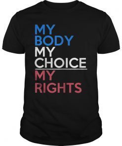 My body my choice my right T-Shirt