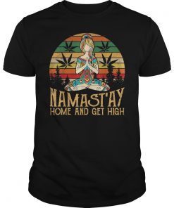 Namast'ay Home And Get High Vinatge T-Shirt