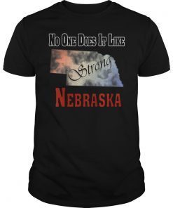 Nebraska No One Does It Like We Do It Strong Graphic Shirt