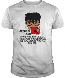 October Girl Knows More Than She Says Shirt