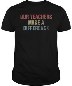 Our Teachers Make A Difference Vintage Shirt