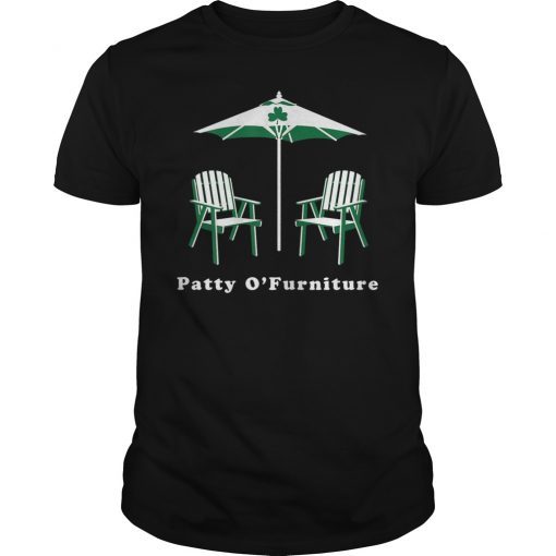 Patty O Furniture Funny St Patricks Day Irish Shirt