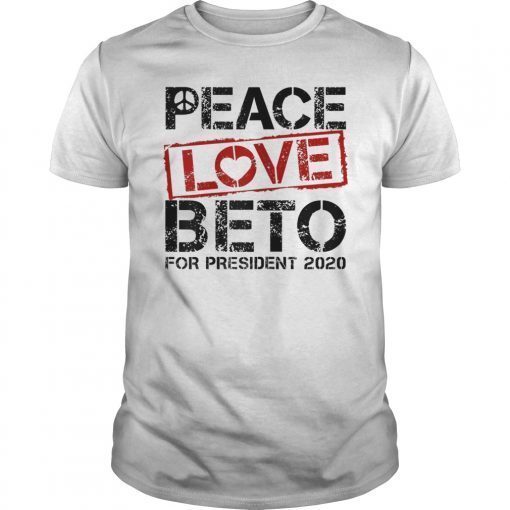 Peace Love Beto For President 2020 T-Shirt