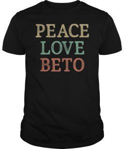 Peace Love Beto Vintage Style Beto ORourke T-Shirt
