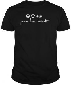 Peace Love Dissent RBG T-Shirt
