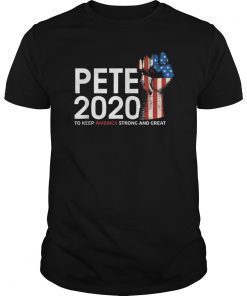 Pete 2020 to keep America strong and great T-Shirt