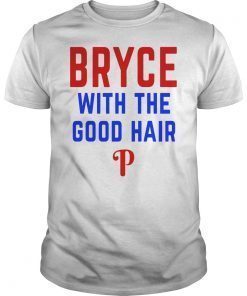 Philly Bryce With The Good Hair Harper Funny Shirt