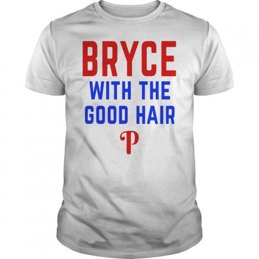 Philly Bryce With The Good Hair Harper Funny Shirt