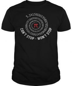 Pi Can't Stop Won't Stop Funny Pi Day Math Shirt