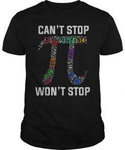 Pi Can't Stop Won't Stop Pi Day 3.14 Funny Math Geek Shirt