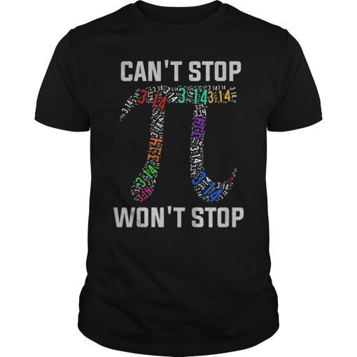 Pi Can't Stop Won't Stop Pi Day 3.14 Funny Math Geek Shirt