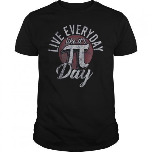 Pi Day Shirt Live Everyday Like It's Pi Day Distressed