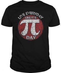 Pi Day T-shirt Live Everyday Like It's Pi Day Distressed