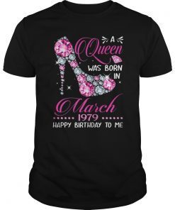 Queens are born in March 1979 T Shirt 40th Bday Shirt