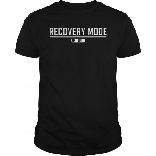 Recovery Mode On Get Well Tee Shirt