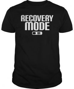Recovery mode on cool motivational quote shirt