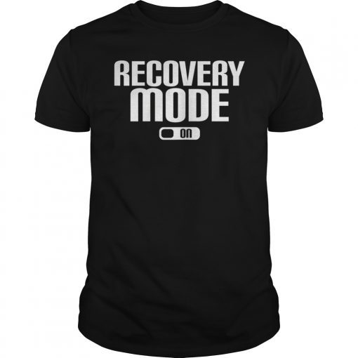 Recovery mode on cool motivational quote shirt