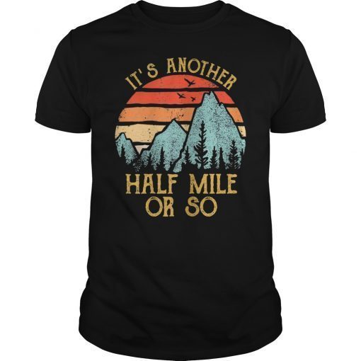 Retro It's Another Half Mile Or So Shirt Gift for Men Women
