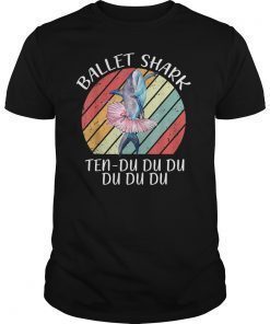 Retro Vintage Ballet Shark Ten Du Du Du Tshirt Gifts