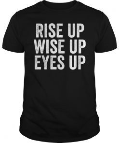 Rise Up Wise Up Eyes Up Hamilton Tee Shirt