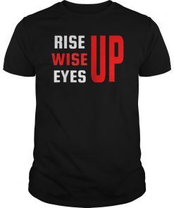 Rise Up Wise Up Eyes Up Tee Shirt
