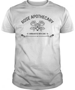 Rose Apothecary Handcrafted With Care Funny Shirt