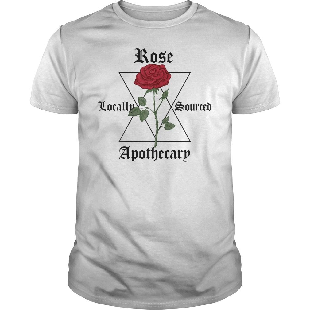 Rose Apothecary Locally Sourced Rose Lover Gift Shirt Hoodie Tank-Top ...