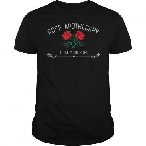 Rose Apothecary Locally Sourced T-Shirt Rose Lover Gift Tee