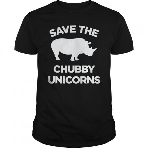 Save The Chubby Unicorns Shirt Funny Unicorn Lover Gift Idea