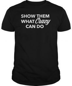 Show Them What Crazy Can Do T-Shirt Athletes Inspiration