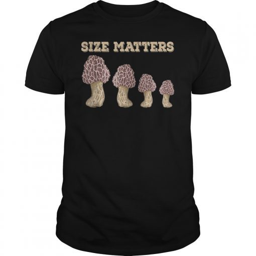 Size Matters Morel Mushroom Funny T-shirt Men Women