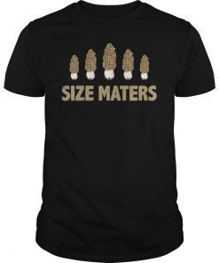 Size Matters Morel Mushroom Lover Funny T-Shirt