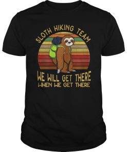 Sloth Hiking Team T-Shirt We will get there when we get there