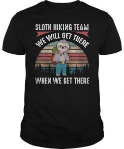Sloth Hiking Team We Will Get There Funny Hiking Shirt
