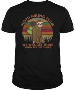 Sloth Hiking Team We Will Get There When We Get There T-Shirt