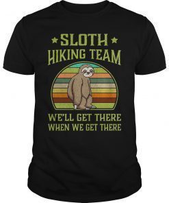 Sloth Hiking Team We Will Get There When We Get There Unisex Shirt