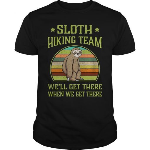 Sloth Hiking Team We Will Get There When We Get There Unisex Shirt