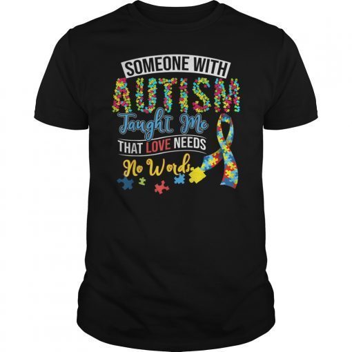 Someone With Autism Taught Me Love Needs No Words T-Shirt