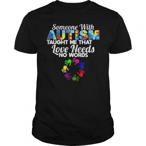 Someone With Autism Taught Me that Love Needs No Words Unisex Shirt