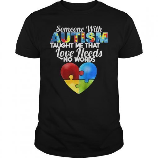 Someone with autism loves me Shirt Autism Awareness