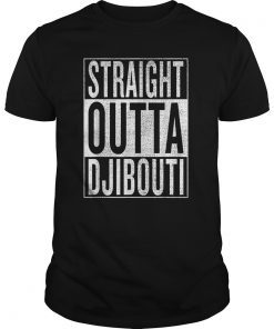 Straight Outta Djibouti Great Travel & Gift Idea T-Shirt