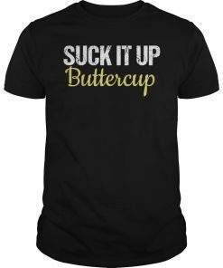 Suck It Up Buttercup Funny Workout T-Shirt