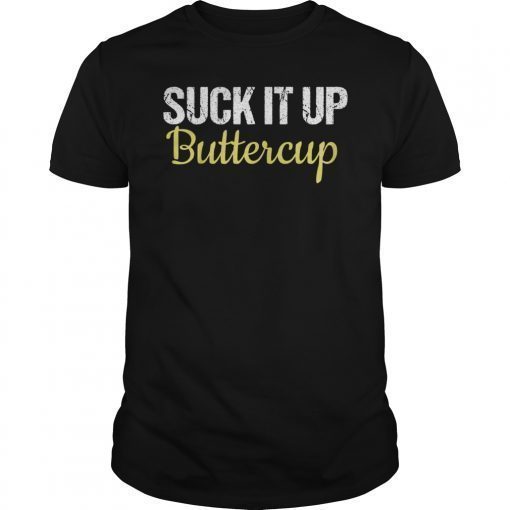 Suck It Up Buttercup Funny Workout T-Shirt