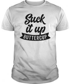 Suck It Up Buttercup T-Shirt Fun Cursive Banner