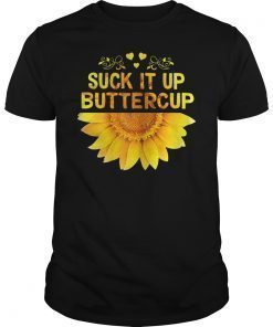 Sunflower Suck It Up Buttercup T-shirt Sunflower Love