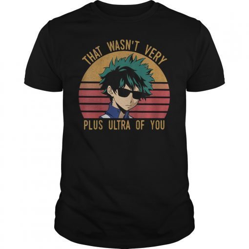 That Wasn't Very Plus Ultra Of You Boku Shirt