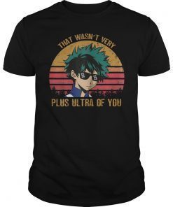 That Wasn't Very Plus Ultra Of You Tee Shirt