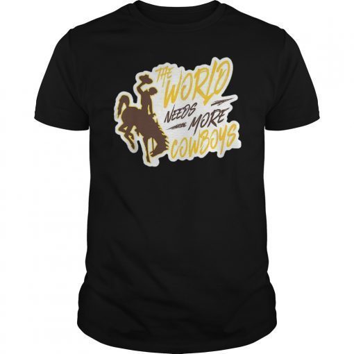 The World Needs More Cowboys 2019 T-Shirt