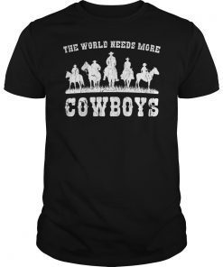 The World Needs More Cowboys CLassic Shirt