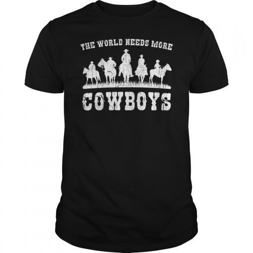 The World Needs More Cowboys CLassic Shirt